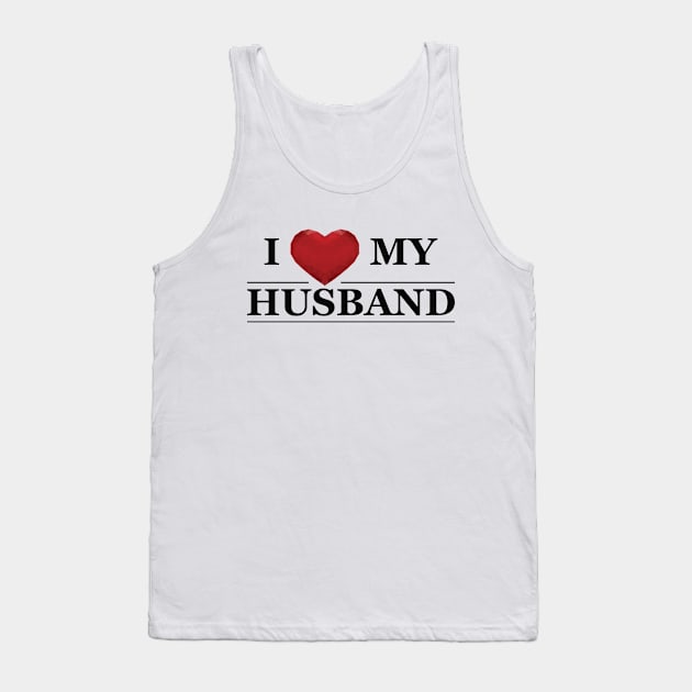 Wife - I love my husband Tank Top by KC Happy Shop